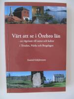 V&auml;rt att se i &Ouml;rebro l&auml;n : en v&auml;gvisare till natur och kultur i Tiveden, N&auml;rke och Bergslagen