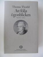 Att f&ouml;lja &ouml;gonblicken : texter i urval