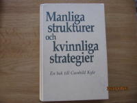 Manliga strukturer och kvinnliga strategier : en bok till Gunhild Kyle, december 1987