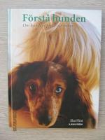 F&ouml;rst&aring; hunden : om hundens psyke och behov