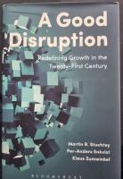 A good disruption : redefining growth in the twenty-first century