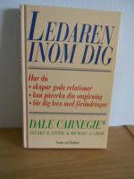 Ledaren inom dig : Hur du skapar goda relationer, kan p&aring;verka din omgivning, l&auml;r dig leva med f&ouml;r&auml;n