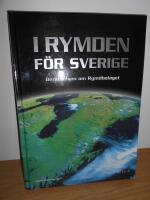 I rymden f&ouml;r Sverige : ber&auml;ttelsen om Rymdbolaget