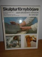 Skulptur f&ouml;r nyb&ouml;rjare : forma och skapa med h&auml;nderna : olika tekniker f&ouml;r hur man arbetar med lera, gips, tr&auml; och sten