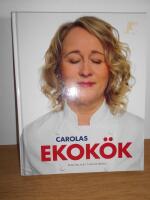 Carolas ekok&ouml;k : Mat som smakar p&aring; riktigt