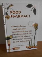 Food pharmacy - en ber&auml;ttelse om tarmfloror, goda bakterier, forskning och antiinflammatorisk mat : ordineras till alla som vill &auml;ta sig till ett friskare liv : g&aring;r inte att &ouml;verdosera