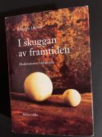 I skuggan av framtiden : modernitetens idéhistoria