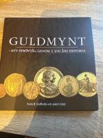 Guldmynt : ett str&ouml;vt&aring;g genom 2 500 &aring;rs historia