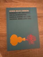 Dr&ouml;mmen om j&auml;mlikhet : socialdemokratins radikalisering och den svenska modellens fall