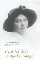 Diktardrottningen Sigrid Undset: Biografi