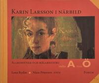 Karin Larsson i n&auml;rbild: Allkonstn&auml;r och m&aring;larhustru fr&aring;n A till &Ouml;