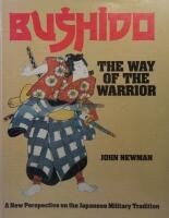Bushido the Way of the Warrior: A New Perspective on the Japanese Military Tradition 