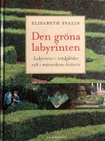 Den gr&ouml;na labyrinten: Labyrinter i tr&auml;dg&aring;rdar och i m&auml;nniskans historia