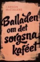 Balladen om det sorgsna kaf&eacute;et och sju noveller