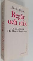 Beg&auml;r och etik: Om k&ouml;n och k&auml;rlek i den fallocentriska ordningen