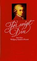  F&ouml;r evigt din: Brev fr&aring;n Wolfgang Amadeus Mozart