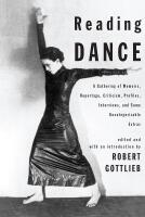 Reading Dance: A Gathering of Memoirs, Reportage, Criticism, Profiles, Interviews, and Some Uncategorizable Extras