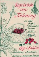 Sigris bok om torkning av b&auml;r, frukt, gr&ouml;nsaker, svamp, &ouml;rter...
