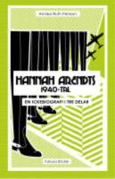 Hannah Arendts 1940-tal: En ickebiografi i tre delar