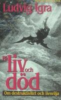 P&aring; liv och d&ouml;d: Om destruktivitet och livsvilja