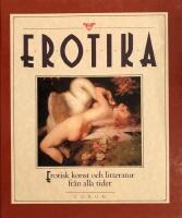 Erotika: Erotisk konst och litteratur fr&aring;n alla tider 
