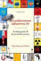 Grund&auml;mnenas s&auml;llsamma liv: En kulturguide till det periodiska systemet