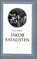Jakob fatalisten och hans husbonde: Landsv&auml;gsliv, k&auml;rlekshandel och kroganekdoter fr&aring;n mitten och senare h&auml;lften av 1700-talet i Frankrike