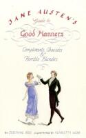 Jane Austen's guide to good manners: Compliments, charades and horrible bl