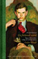 En f&ouml;rlorad v&auml;rld: &Aring;ter till Brideshead. Kapten Charles Ryders andliga och v&auml;rldsliga minnen