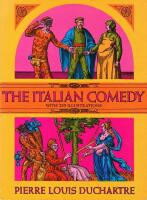The Italian comedy: The improvisation, scenarios, lives, attributes, portraits and masks of the illustrious characters of the commedia dell' arte