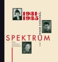 Spektrum: Den svenska dr&ouml;mmen - tidskrift och f&ouml;rlag i 1930-talets kultur