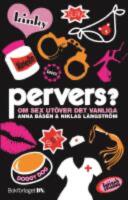 Pervers?: Om sex ut&ouml;ver det vanliga