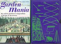 Garden mania: The ardent gardener's compendium of design & decoration