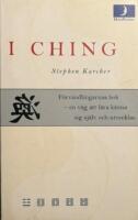 I Ching: F&ouml;rvandlingarnas bok - en v&auml;g att l&auml;ra k&auml;nna sig sj&auml;lv och utvecklas