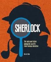 Sherlock: The Facts and Fiction Behind the World's Most Famous Detective