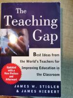 The teaching gap : best ideas from the world's teachers for improving education in the classroom
