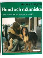 Hund och m&auml;nniska : om hundens arv, anpassning och milj&ouml;