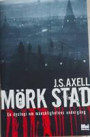 M&ouml;rk stad : en dystopi om m&auml;nsklighetens underg&aring;ng