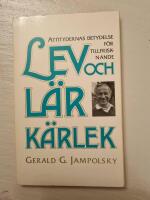 Lev och l&auml;r k&auml;rlek : de sju principerna f&ouml;r den helande inst&auml;llningen