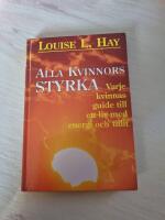 Alla kvinnors styrka : varje kvinnas guide till ett liv med