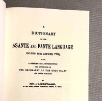 A Dictionary of the Asante and Fante Language Called  Tshi (Chwee,Twi), With a Grammatical Introduction and Appendices on the Geography of the Gold Coast and Other Subjects