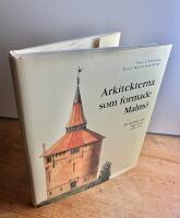 Arkitekterna som formade Malm&ouml; : en modern stad v&auml;xer fram 1878-1945