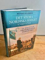Det stora nordiska kriget 1700-1721 : en ber&auml;ttelse om stormakten Sveriges fall