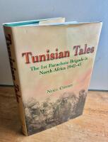 Tunisian Tales  The 1st Parachute Brigade in North Africa 1942 - 45