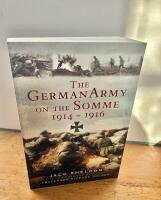 The German Army on the Somme 1914 - 1916