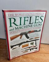 The World Encyclopedia of Rifles and Machine Guns. An Illustrated Guide to 500 Firearms