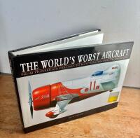 The World's Worst Aircraft    From Pioneering Failures to Multimillion Dollar Disasters