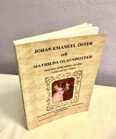 Johan Emanuel &Ouml;ster och Mathilda Olausdotter  Deras anor, familj, &auml;ttlingar och sl&auml;kt i Gamla och Nya V&auml;rlden  En emigrant- och sl&auml;ktkr&ouml;nika fr&aring;n Skee socken i  norra Bohusl&auml;n