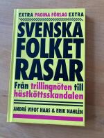 Svenska folket rasar : Fr&aring;n trillingn&ouml;ten till h&auml;stk&ouml;ttsskandalen