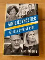 Familjedynastier : s&aring; blev Sverige rikt
